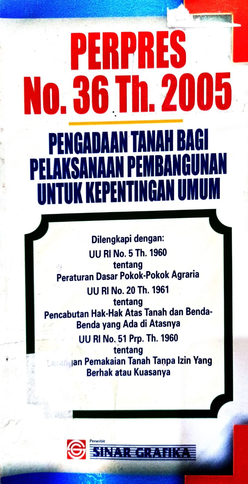 Perpres No.36 Th. 2005 Pengadaan Tanah Bagi Pelaksanaan Pembangunan Untuk Kepentingan Umum