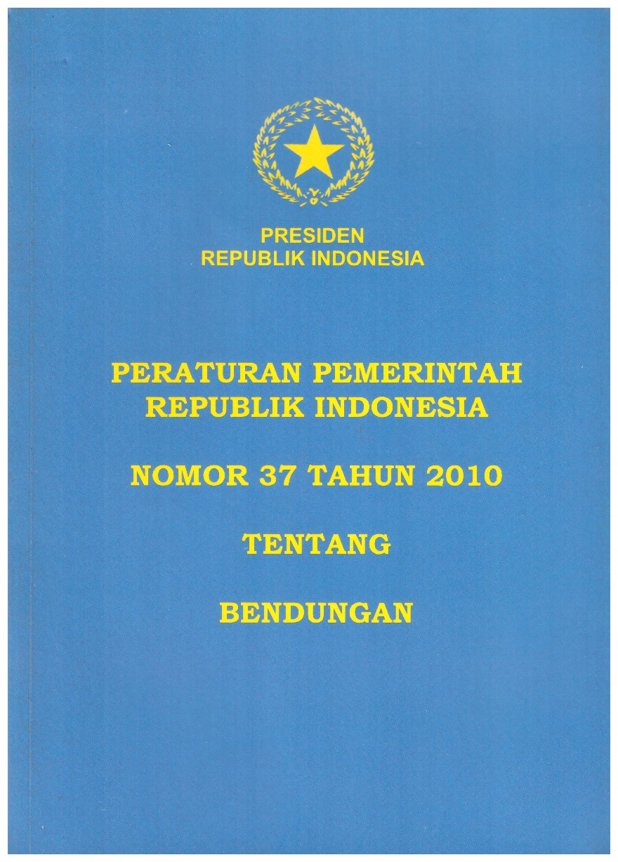 PERATURAN PEMERINTAH REPUBLIK INDONESIA NOMOR 37 TAHUN 2010 TENTANG BENDUNGAN