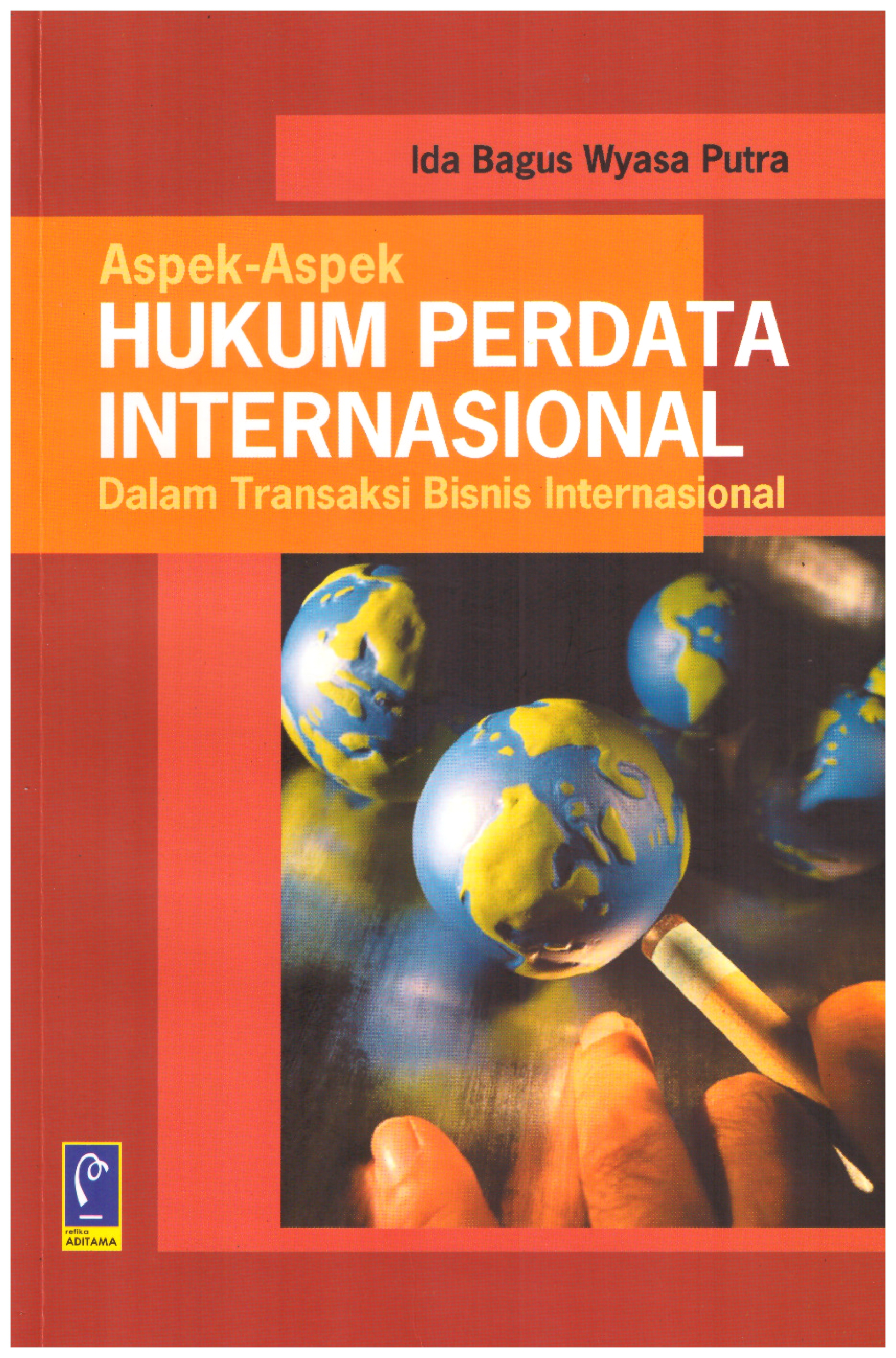 ASPEK-ASPEK HUKUM PERDATA INTERNASIONAL DALAM TRANSAKSI BISNIS INTERNASIONAL
