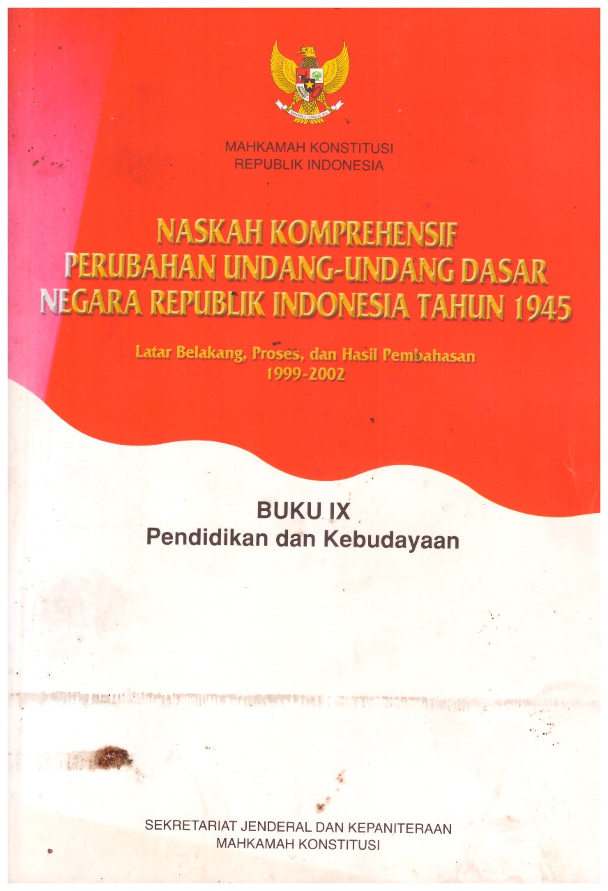 NASKAH KOMPREHENSIF PERUBAHAN UNDANG-UNDANG DASAR NEGARA REPUBLIK INDONESIA TAHUN 1945 BUKU 9