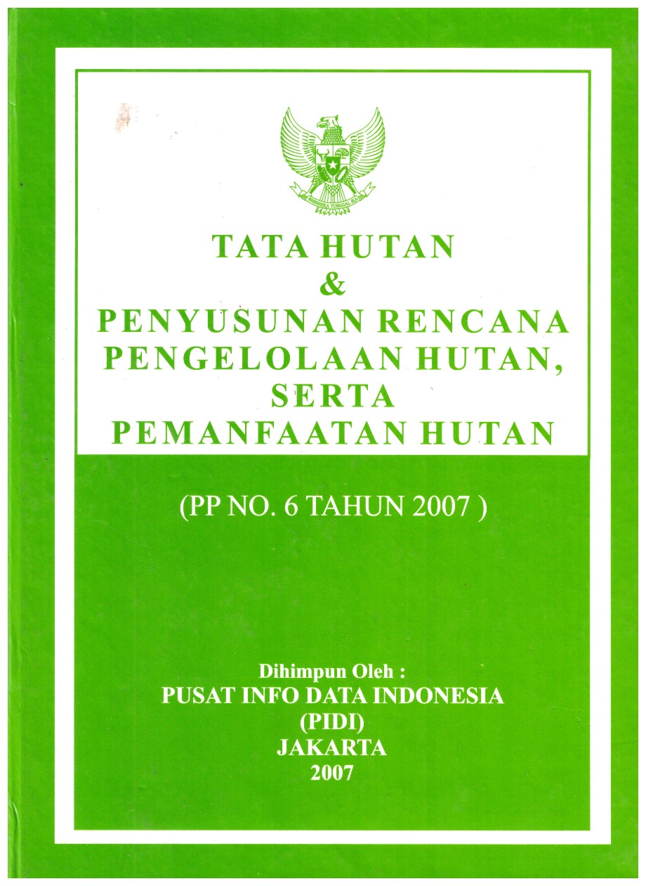 TATA HUTAN DAN PENYUSUNAN RENCANA PENGELOLAAN HUTAN, SERTA PEMANFAATAN HUTAN (PP NO. 6 TAHUN 2007)